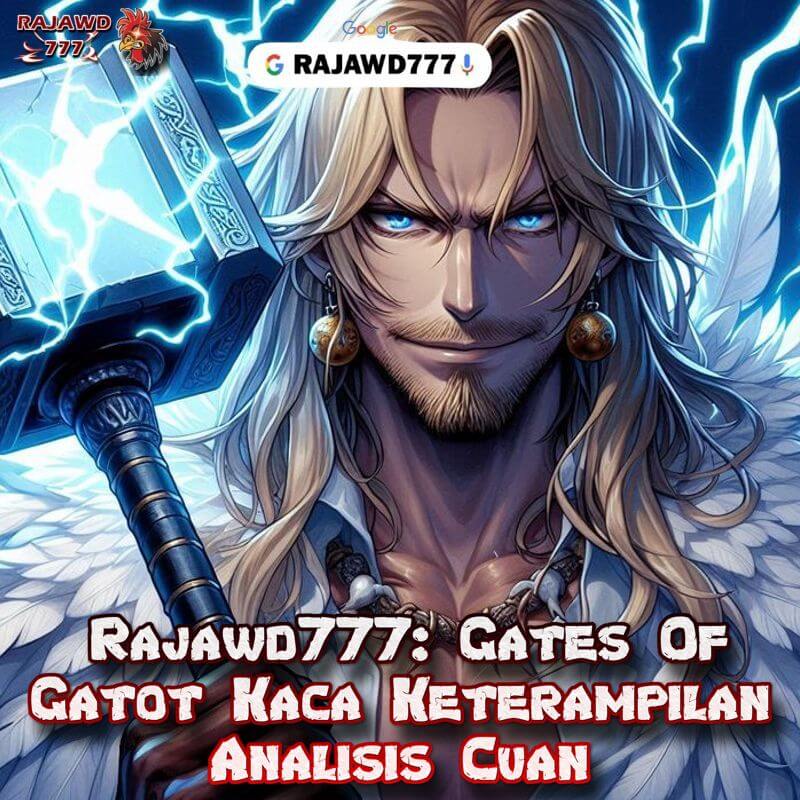 Rajawd777: Gates Of Gatot Kaca Keterampilan Analisis Cuan